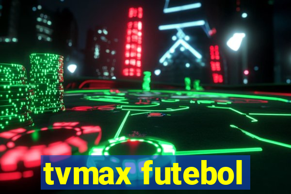 tvmax futebol